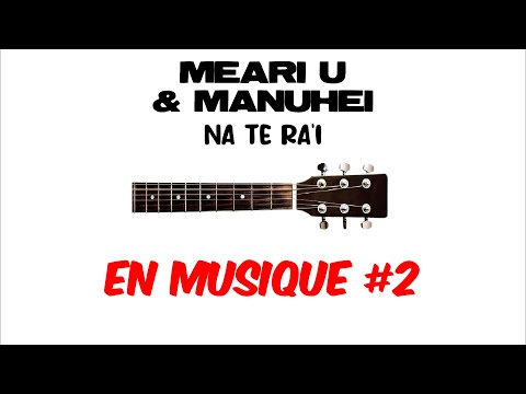 EnMusique#2 | MEARI U & MANUHEI - NA TE RA'I | Tablature guitare | Lyrics | Traductions (fra, eng).