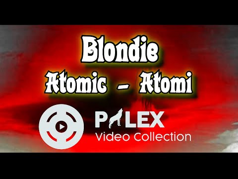 Blondie - Atomic - magyar fordítás / lyrics by palex