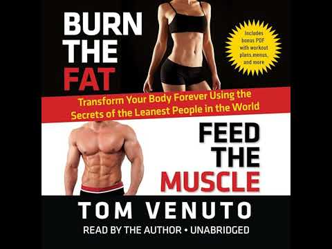 Burn the Fat, Feed the Muscle: Transform Your Body Forever Using the Secrets of the Leanest People