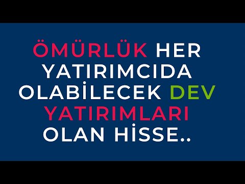 ÖMÜRLÜK HER YATIRIMCIDA OLABİLECEK DEV YATIRIMLARI OLAN HİSSE..