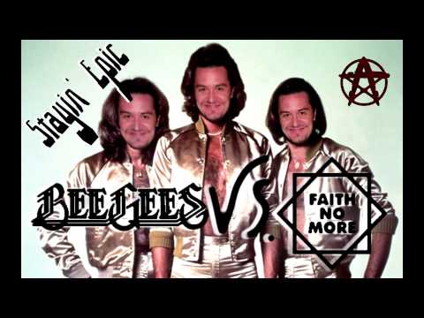 MASHUP - Stayin' Epic (Bee Gees vs. Faith No More)