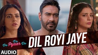 Full Audio: Dil Royi Jaye | De De Pyaar De I Ajay Devgn, Tabu,Rakul Preet lArijit Singh,Rochak Kohli