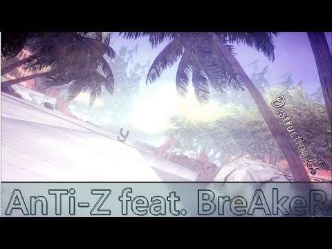 [DM] AnTi-Z ft. BreAkeR - Destruction II