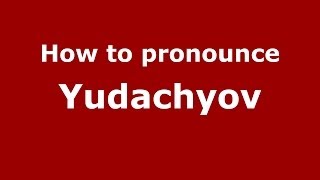 How to pronounce Yudachyov