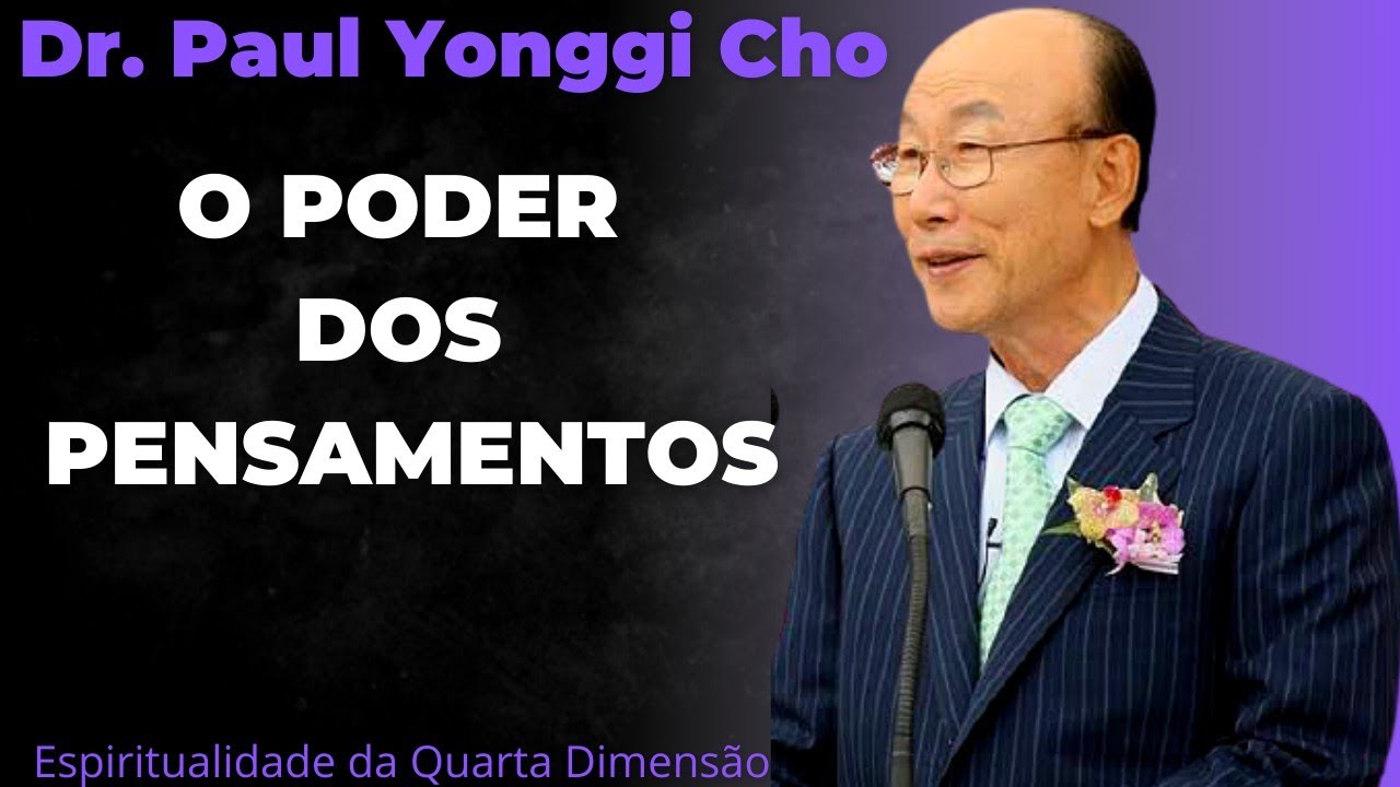 David Paul Yonggi Cho - O PODER DOS PENSAMENTOS -Renovação da Mente- A Quarta Dimensão(Em Português)