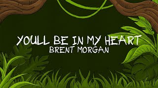 Brent Morgan - You&#39;ll Be In My Heart (Lyric Video)