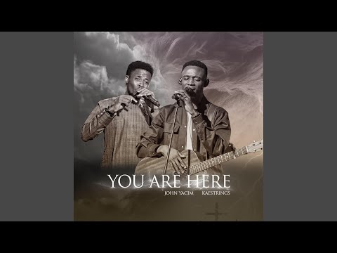 John Yacim – You Are Here ft. Kaestrings - Official Video