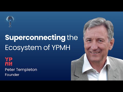 Superconnecting the Ecosystem of YPMH - Peter Templeton (Founder of YPMH) - #14