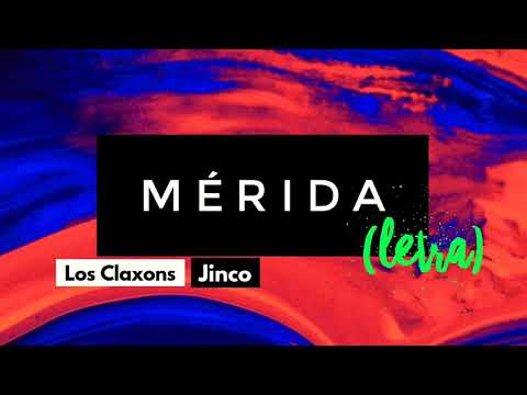 Mérida (Letra) - Los Claxons Ft Jinco, Pitizion.