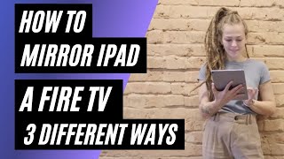 How To Mirror iPad to Fire TV | 3 Different Ways