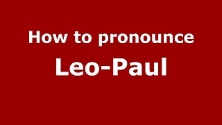 How to pronounce Leo-Paul