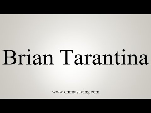 How To Pronounce Brian Tarantina
