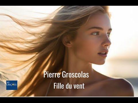 Pierre Groscolas - Fille du vent -1971 - (Legendas em Francês e Português)