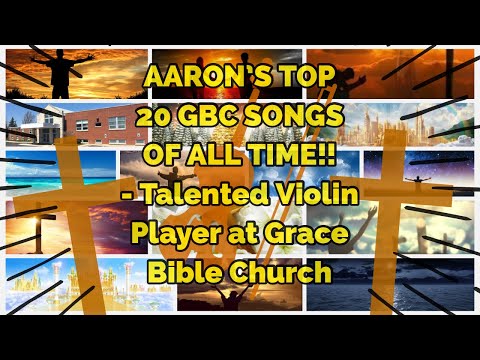 AARON’S TOP 20 GBC SONGS OF ALL TIME!! - Talented Violin Player at Grace Bible Church