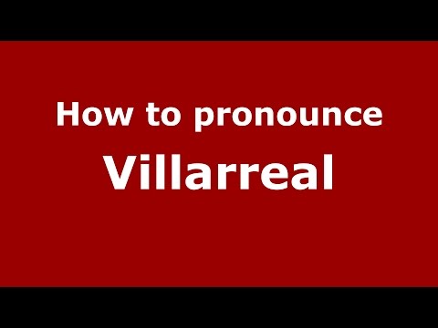 How to pronounce Villarreal