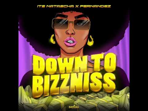 Its Natascha - Down to Bizzniss (Produced by Fernandez) [Official Audio]