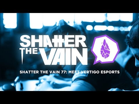 Shatter The Vain 77: Meet Vertigo eSports