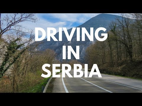 Driving in Serbia: Golubac to Belgrade on State Road 34