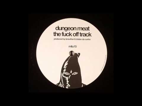 Dungeon Meat - The Fuck Off Track [My Love Is Underground - MILU15]