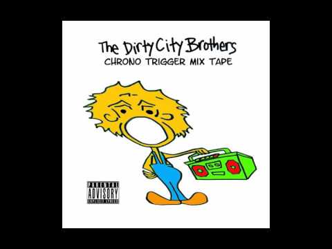 The Dirty City Brothers - CHRONO TRIGGER Mix Tape - Full Album
