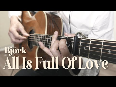 All Is Full Of Love - Björk | Fingerstyle Guitar (Warm version)