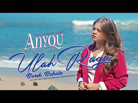 Anyqu - Ulah Ragu Barek Bakato (Official Music Video)