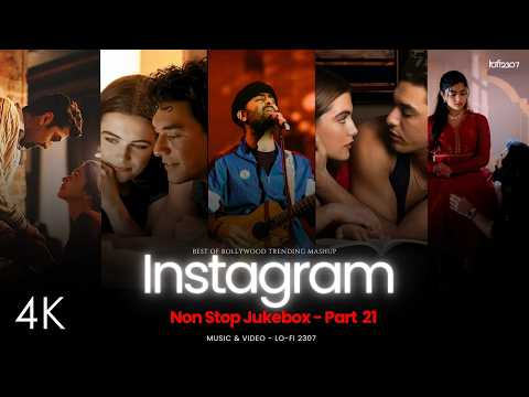 LO-FI 2307's NON STOP INSTAGRAM TRENDING LOVE MASHUP - Part 21 | #instatrendingsongs
