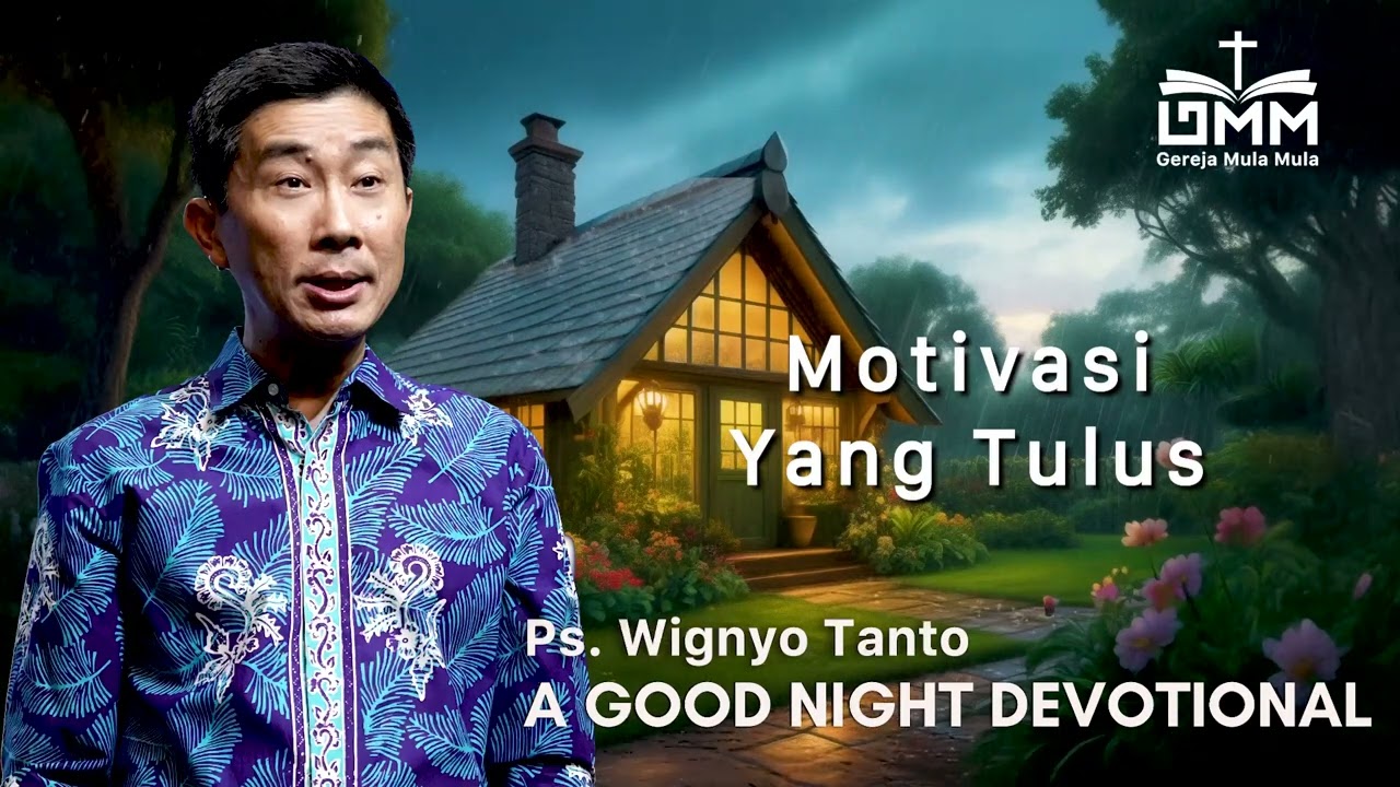 a Good Night Devotional | Motivasi Yang Tulus | Ps. Wignyo Tanto