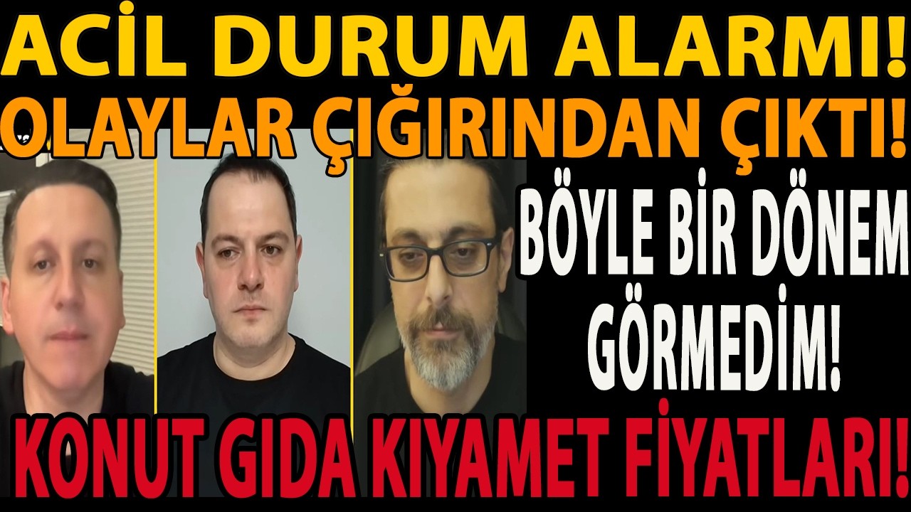 ACİL DURUM ALARMI! OLAYLAR ÇIĞIRINDAN ÇIKTI! BÖYLE BİR DÖNEM GÖRMEDİM! KONUT GIDA KIYAMET FİYATLARI!