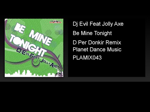 Dj Evil Feat Jolly Axe - Be Mine Tonight (D Per Donkir Remix)