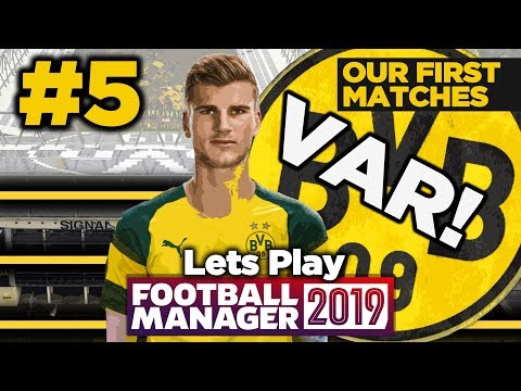 BORUSSIA DORTMUND | #5  | OUR FIRST MATCH HAS VAR! | FOOTBALL MANAGER 2019