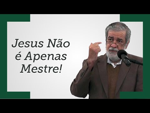[Jesus Não é Apenas Mestre!] - Augustus Nicodemus (Trecho)