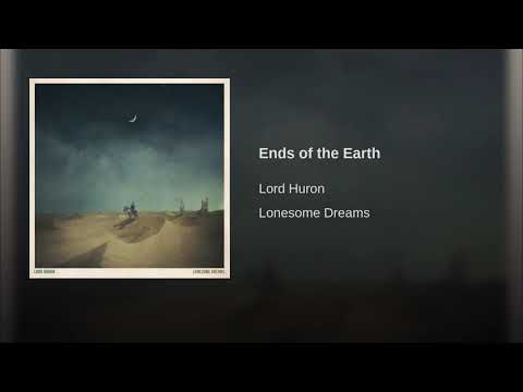 Lord Huron - Ends Of The Earth