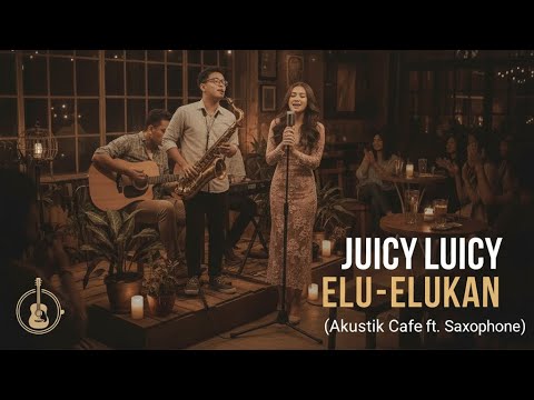 JUICY LUICY &ndash; ELU-ELUKAN | Cover Version + Lirik Video
