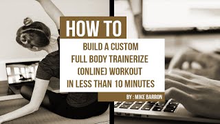 How To Build A Custom Full Body Online (Trainerize) Workout In Less Than 10 Minutes 💻l🏋💪