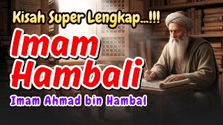 Download lagu KISAH SUPER LENGKAP IMAM HAMBALI...!!! mp3