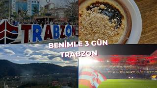Benimle 3 Gün Trabzon| Bol Yemeli Bir Tatil Oldu! | Maça gittim⚽️