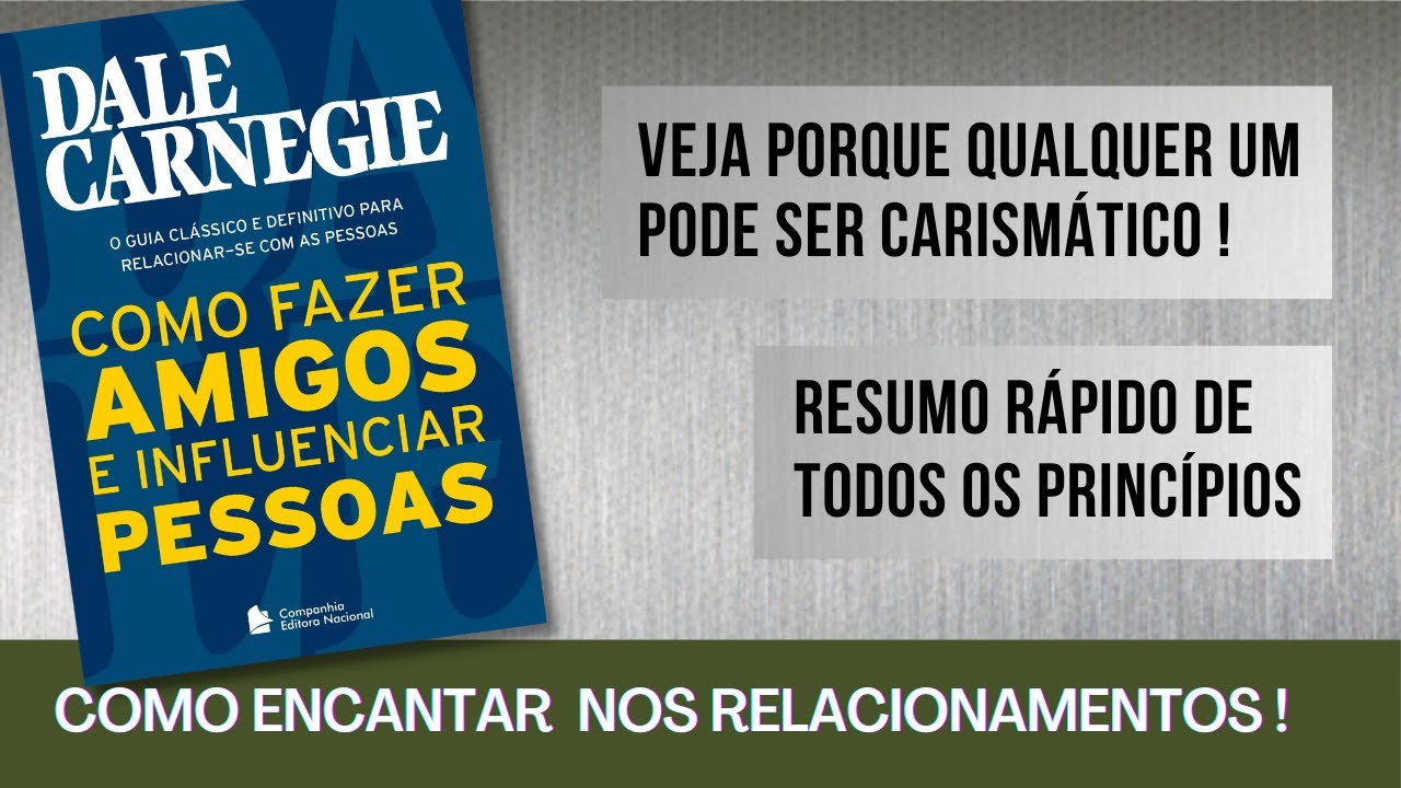 Como Fazer Amigos e Influenciar Pessoas - Resumo Rápido - Dale Carnegie