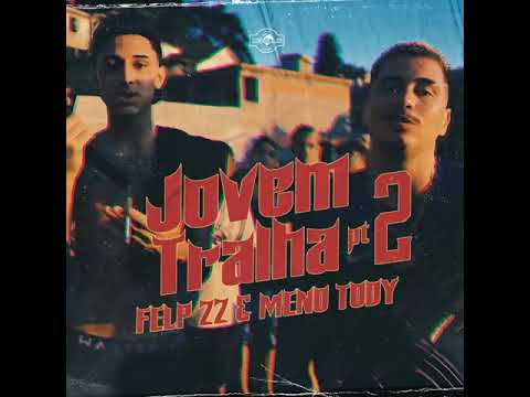 felp 22 e meno tody- jovem tralha pt 2