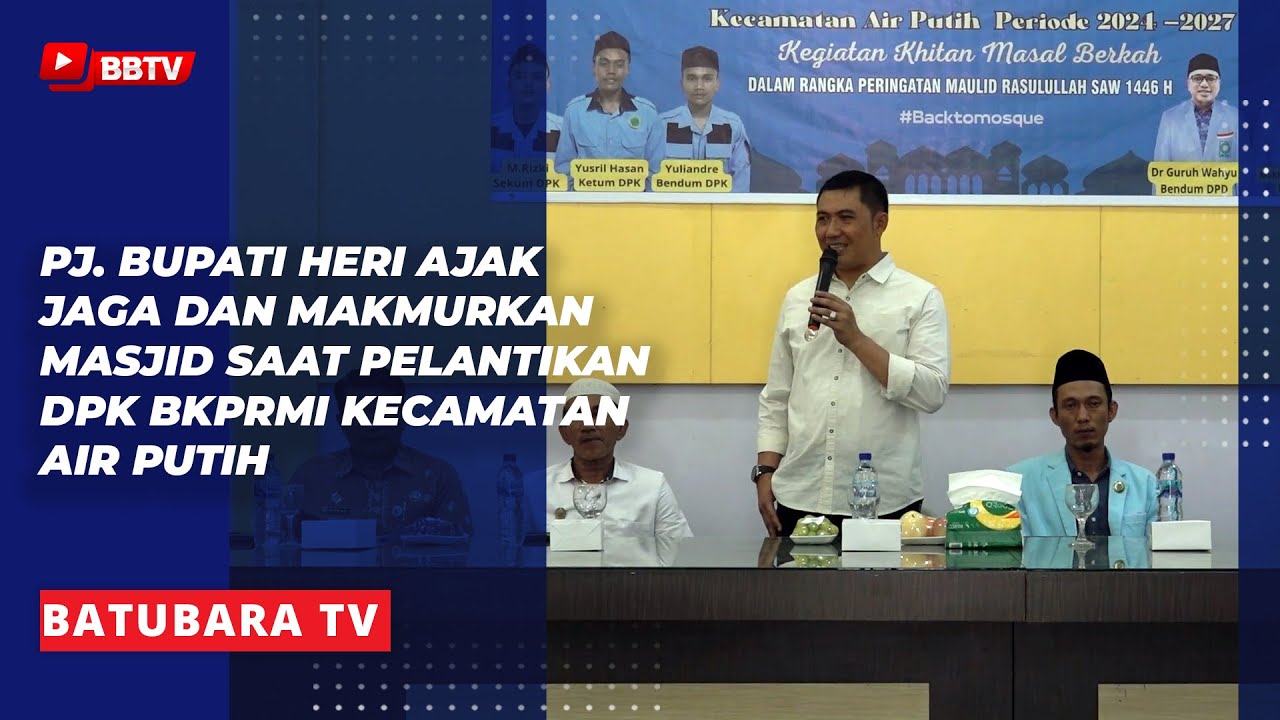 PJ BUPATI HERI AJAK JAGA DAN MAKMURKAN MASJID SAAT PELANTIKAN DPK BKPRMI KECAMATAN AIR PUTIH