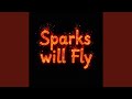 Sparks will Fly