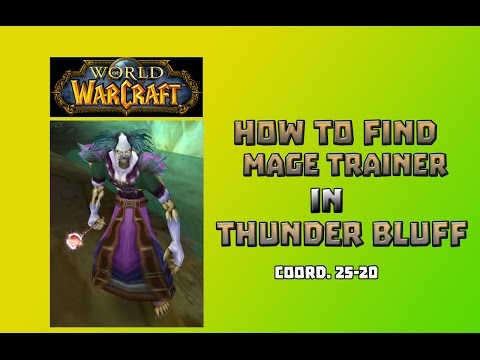 Where is Mage Trainer in Thunder Bluff \ How to Get to Mage Trainer in Thunder Bluff