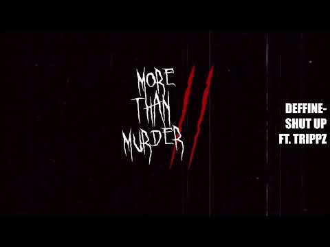 Deffine- Shut up ft. Trippz