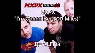 Mxpx - I’m Gonna Be (500 Miles) Lyrics Music Video