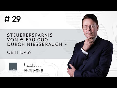 Der Unternehmerjurist #29 - Steuerersparnis von € 570.000 durch Nießbrauch - Geht das?