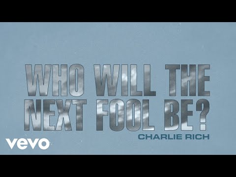 Who Will The Next Fool Be - Charlie Rich