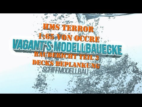 HMS Terror von Occre Baubericht Teil 3 Decks Beplankung