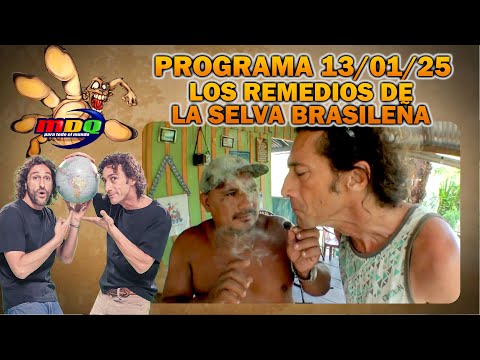 MDQ PARA TODO EL MUNDO - PROGRAMA 13/01/2025 - LOS REMEDIOS DE LA SELVA BRASILEÑA