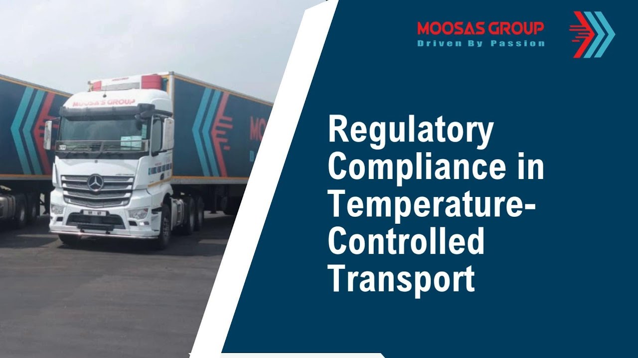Regulatory Compliance in Temperature-Controlled Transport | Moosas Group