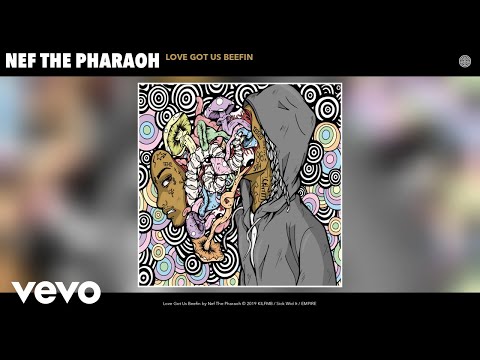 Nef The Pharaoh - Love Got Us Beefin (Audio)
